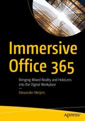 book Immersive Office 365: Bringing Mixed Reality and HoloLens into the Digital Workplace