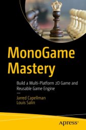 book MonoGame Mastery: Build a Multi-Platform 2D Game and Reusable Game Engine