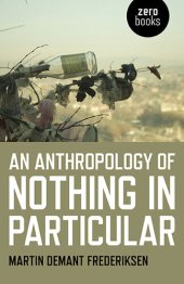 book An Anthropology of Nothing in Particular