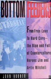 book Bottom Feeders: From Free Love to Hard Core : the Rise and Fall of Counter-culture Gurus Jim and Artie Mitchell