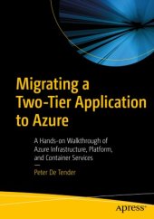 book Migrating a Two-Tier Application to Azure: A Hands-on Walkthrough of Azure Infrastructure, Platform, and Container Services