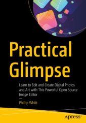 book Practical Glimpse: Learn to Edit and Create Digital Photos and Art with This Powerful Open Source Image Editor