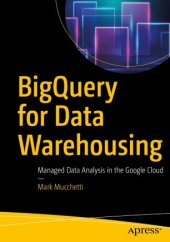 book BigQuery for Data Warehousing: Managed Data Analysis in the Google Cloud