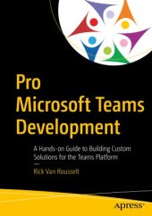 book Pro Microsoft Teams Development: A Hands-on Guide to Building Custom Solutions for the Teams Platform