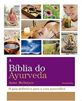 book A BÍblia do Ayurveda: O Guia Definitivo Para a Cura Ayurvética