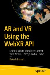 book AR and VR Using the WebXR API: Learn to Create Immersive Content with WebGL, Three.js, and A-Frame