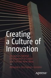 book Creating a Culture of Innovation: Design an Optimal Environment to Create and Execute New Ideas