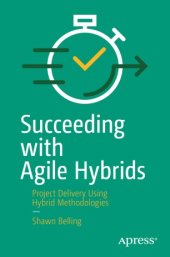 book Succeeding with Agile Hybrids: Project Delivery Using Hybrid Methodologies