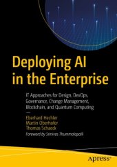 book Deploying AI in the Enterprise: IT Approaches for Design, DevOps, Governance, Change Management, Blockchain, and Quantum Computing