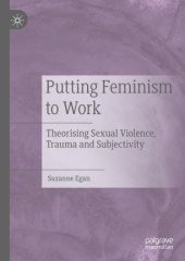 book Putting Feminism to Work: Theorising Sexual Violence, Trauma and Subjectivity