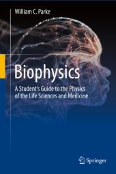 book Biophysics: A Student’s Guide to the Physics of the Life Sciences and Medicine