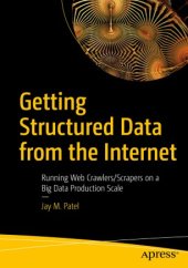 book Getting Structured Data from the Internet: Running Web Crawlers/Scrapers on a Big Data Production Scale