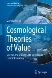 book Cosmological Theories of Value: Science, Philosophy, and Meaning in Cosmic Evolution