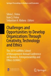 book Challenges and Opportunities to Develop Organizations Through Creativity, Technology and Ethics: The 2019 Griffiths School of Management Annual Conference on Business, Entrepreneurship and Ethics (GSMAC)