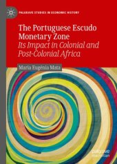 book The Portuguese Escudo Monetary Zone: Its Impact in Colonial and Post-Colonial Africa