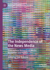 book The Independence of the News Media: Francophone Research on Media, Economics and Politics