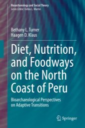 book Diet, Nutrition, and Foodways on the North Coast of Peru: Bioarchaeological Perspectives on Adaptive Transitions