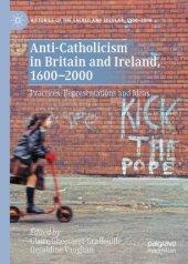 book Anti-Catholicism in Britain and Ireland, 1600–2000: Practices, Representations and Ideas