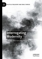 book Interrogating Modernity: Debates with Hans Blumenberg