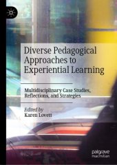 book Diverse Pedagogical Approaches to Experiential Learning: Multidisciplinary Case Studies, Reflections, and Strategies