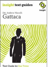 book Insight text guide to Dr. Andrew Niccol's Gattaca.