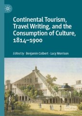 book Continental Tourism, Travel Writing, and the Consumption of Culture, 1814–1900