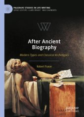 book After Ancient Biography: Modern Types and Classical Archetypes