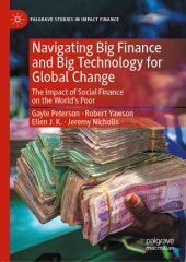 book Navigating Big Finance and Big Technology for Global Change: The Impact of Social Finance on the World’s Poor