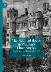 book The Haunted House in Women’s Ghost Stories: Gender, Space and Modernity, 1850–1945