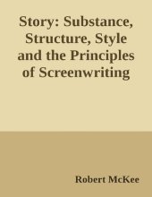 book Story : substance, structure, style, and principles of screenwriting