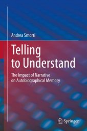 book Telling to Understand: The Impact of Narrative on Autobiographical Memory