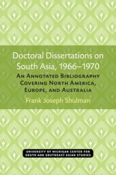 book Doctoral Dissertations on South Asia 1966-1970: An Annotated Bibliography Covering North America, Europe, and Australia