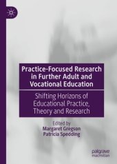 book Practice-Focused Research in Further Adult and Vocational Education: Shifting Horizons of Educational Practice, Theory and Research