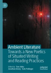 book Ambient Literature: Towards a New Poetics of Situated Writing and Reading Practices