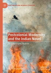 book Postcolonial Modernity and the Indian Novel: On Catastrophic Realism