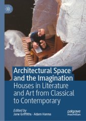 book Architectural Space and the Imagination: Houses in Literature and Art from Classical to Contemporary