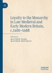 book Loyalty to the Monarchy in Late Medieval and Early Modern Britain, c.1400-1688