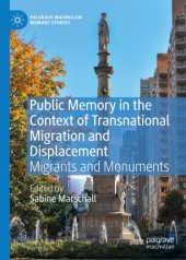 book Public Memory in the Context of Transnational Migration and Displacement: Migrants and Monuments