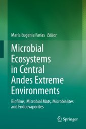 book Microbial Ecosystems in Central Andes Extreme Environments: Biofilms, Microbial Mats, Microbialites and Endoevaporites