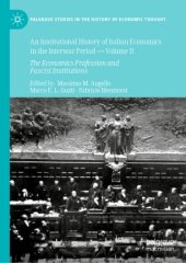 book An Institutional History of Italian Economics in the Interwar Period — Volume II: The Economics Profession and Fascist Institutions