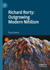 book Richard Rorty: Outgrowing Modern Nihilism