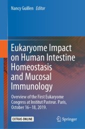 book Eukaryome Impact on Human Intestine Homeostasis and Mucosal Immunology: Overview of the First Eukaryome Congress at Institut Pasteur. Paris, October 16–18, 2019.