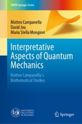 book Interpretative Aspects of Quantum Mechanics: Matteo Campanella's Mathematical Studies