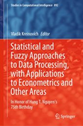 book Statistical and Fuzzy Approaches to Data Processing, with Applications to Econometrics and Other Areas: In Honor of Hung T. Nguyen's 75th Birthday