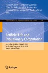 book Artificial Life and Evolutionary Computation: 14th Italian Workshop, WIVACE 2019, Rende, Italy, September 18–20, 2019, Revised Selected Papers