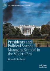 book Presidents and Political Scandal: Managing Scandal in the Modern Era