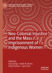 book Neo-Colonial Injustice and the Mass Imprisonment of Indigenous Women