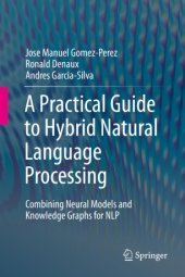 book A Practical Guide to Hybrid Natural Language Processing: Combining Neural Models and Knowledge Graphs for NLP