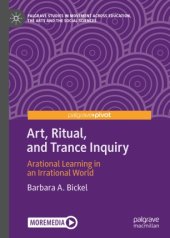 book Art, Ritual, and Trance Inquiry: Arational Learning in an Irrational World