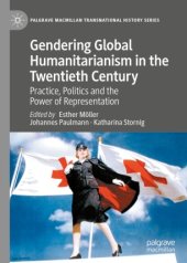 book Gendering Global Humanitarianism in the Twentieth Century: Practice, Politics and the Power of Representation